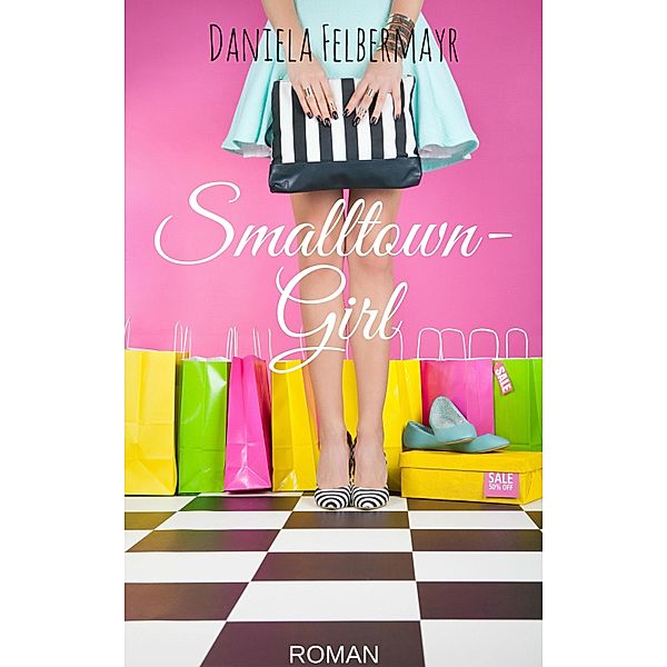 Smalltowngirl / Glamerica Girls Bd.1, Daniela Felbermayr