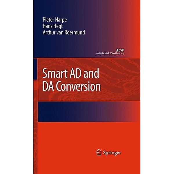 Smart AD and DA Conversion, Pieter Harpe, Hans Hegt, Arthur H. M. van Roermund