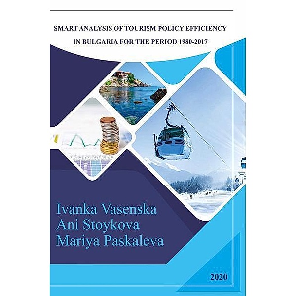 Smart Analysis of Tourism Policy Efficiency in Bulgaria for the Period 1980-2017, Ivanka Vasenska, Ani Stoykova, Mariya Paskaleva