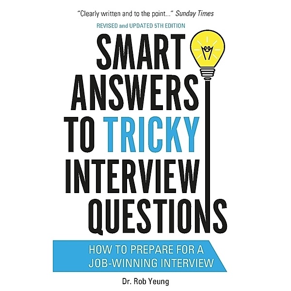 Smart Answers to Tricky Interview Questions, Rob Yeung