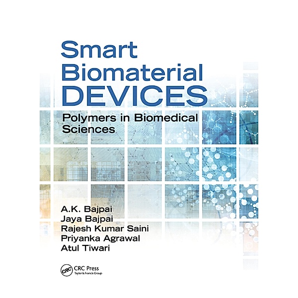 Smart Biomaterial Devices, A. K. Bajpai, Jaya Bajpai, Rajesh Kumar Saini, Priyanka Agrawal, Atul Tiwari