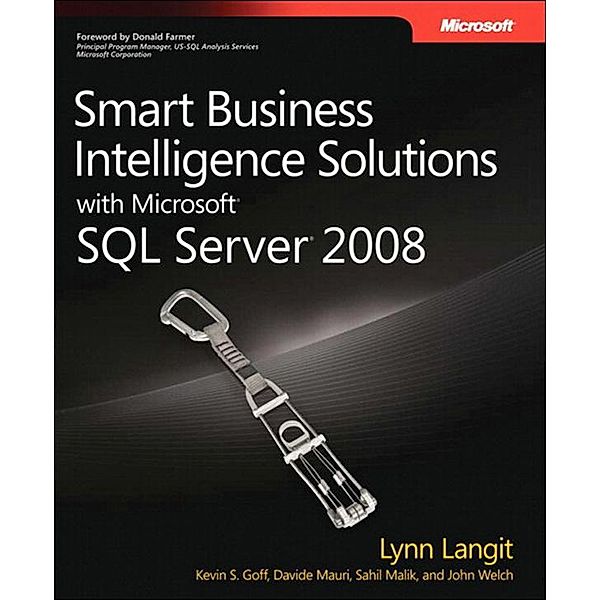 Smart Business Intelligence Solutions with Microsoft SQL Server 2008, Lynn Langit, Kevin Goff, Davide Mauri, Sahil Malik, John Welch