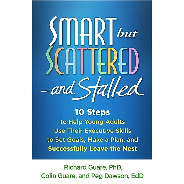 Smart but Scattered--and Stalled, Richard Guare, Colin Guare, Peg Dawson