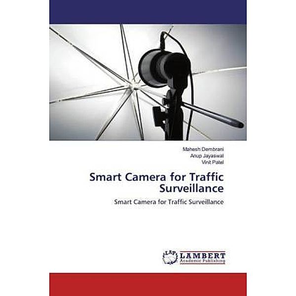 Smart Camera for Traffic Surveillance, Mahesh Dembrani, Anup Jayaswal, Vinit Patel