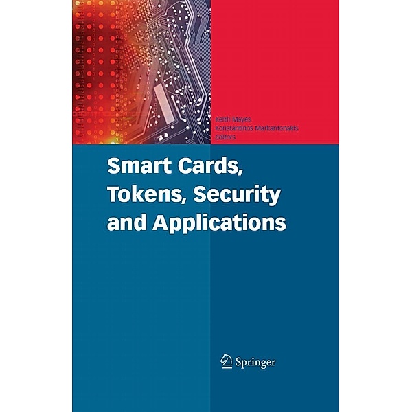 Smart Cards, Tokens, Security and Applications, Keith E. Mayes, Konstantinos Markantonakis