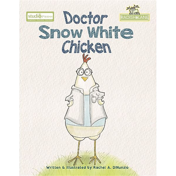 Smart Chicken: Doctor Snow White Chicken, Rachel A. DiNunzio
