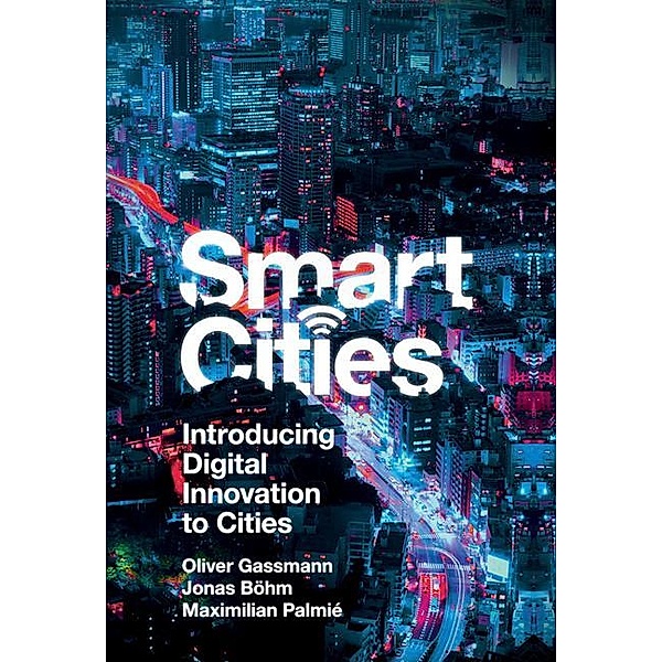 Smart Cities, Oliver Gassmann, Jonas Boehm, Maximilian Palmie