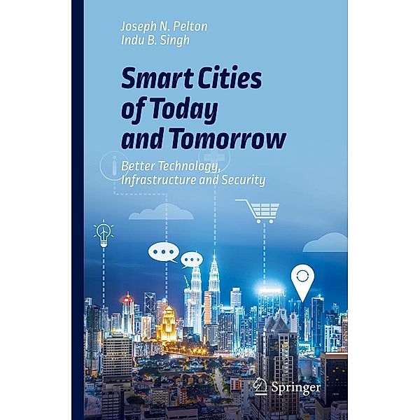 Smart Cities of Today and Tomorrow, Joseph N. Pelton, Indu B. Singh