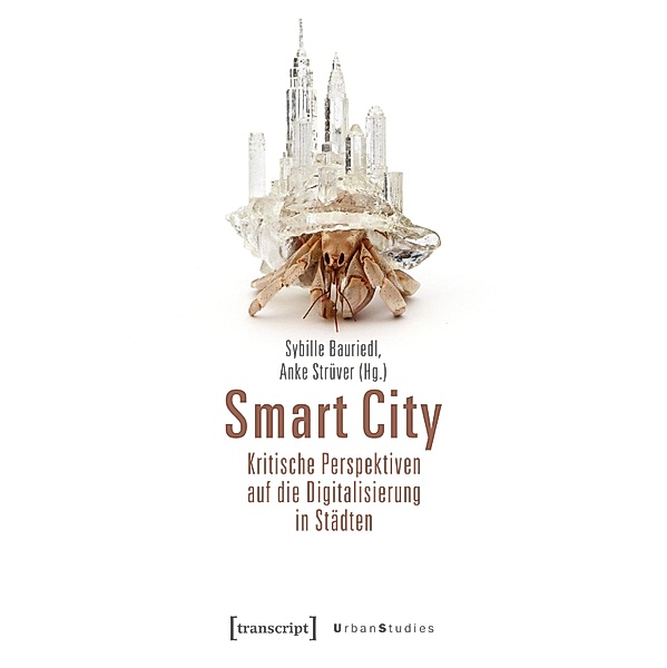 Smart City - Kritische Perspektiven auf die Digitalisierung in Städten / Urban Studies