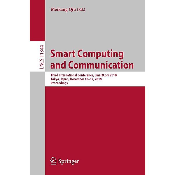 Smart Computing and Communication / Lecture Notes in Computer Science Bd.11344