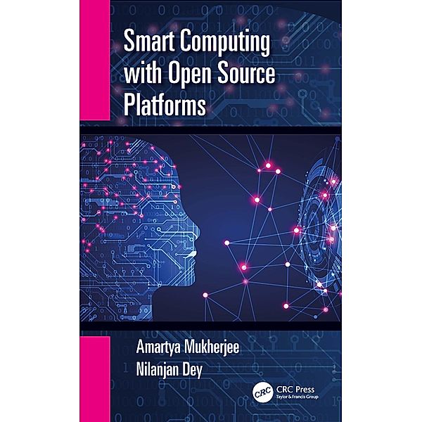 Smart Computing with Open Source Platforms, Amartya Mukherjee, Nilanjan Dey