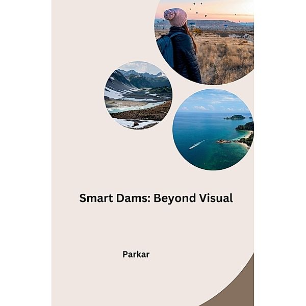 Smart Dams: Beyond Visual, Parkar