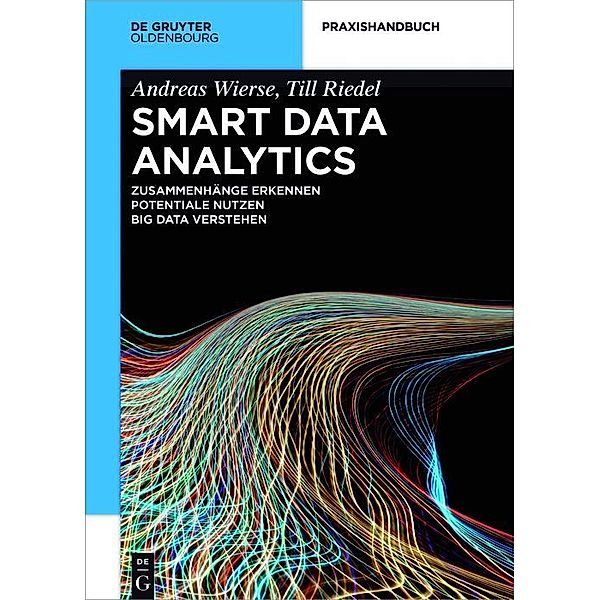 Smart Data Analytics / De Gruyter Praxishandbuch, Andreas Wierse, Till Riedel