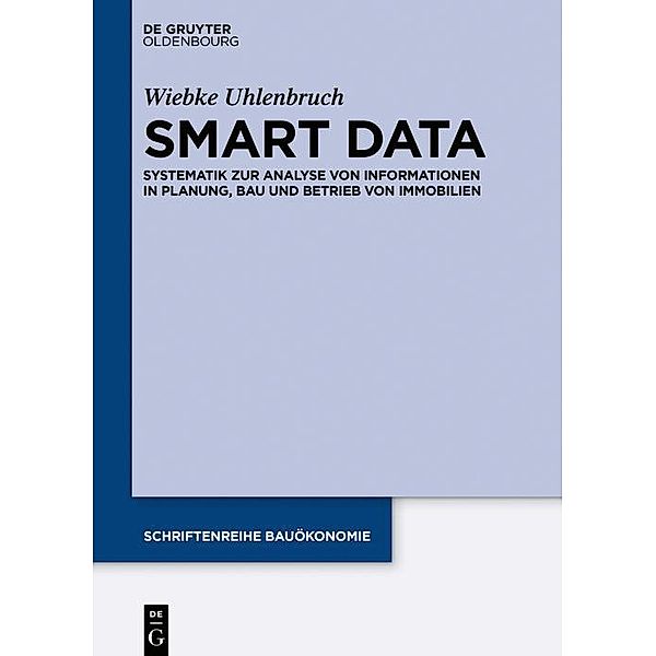 Smart Data / Schriftenreihe Bauökonomie Bd.6, Wiebke Uhlenbruch