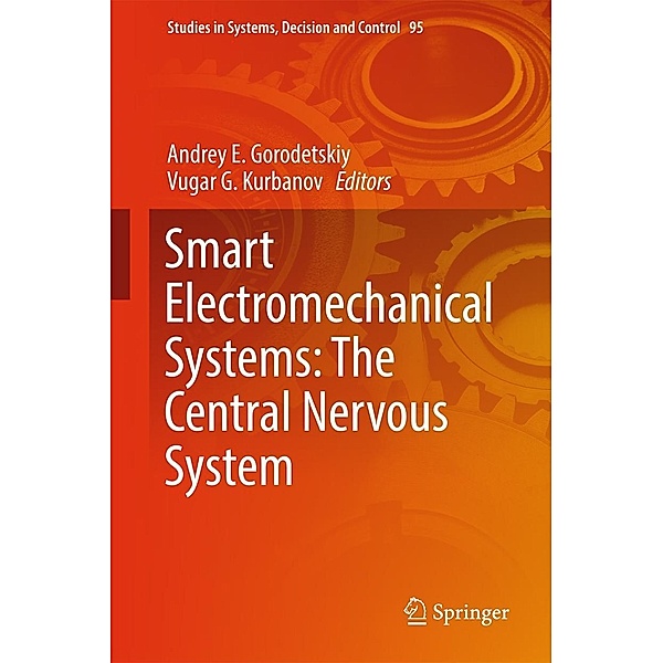 Smart Electromechanical Systems: The Central Nervous System / Studies in Systems, Decision and Control Bd.95