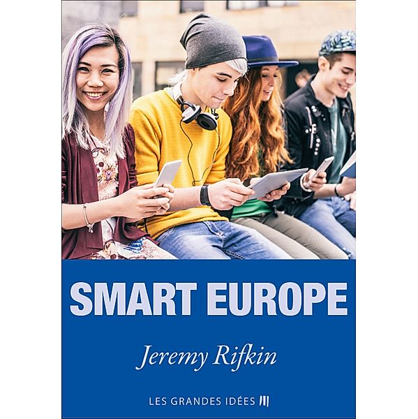 Smart Europe / Les Grandes Idées Bd.4, Jeremy Rifkin