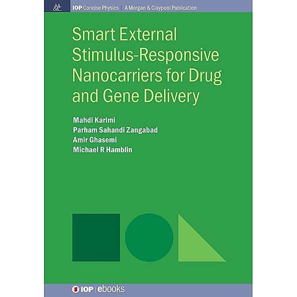 Smart External Stimulus-Responsive Nanocarriers for Drug and Gene Delivery / IOP Concise Physics, Mahdi Karimi, Parham Sahandi Zangabad, Amir Ghasemi, Michael R Hamblin