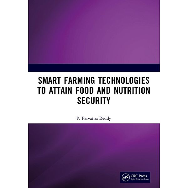 Smart Farming Technologies to Attain Food and Nutrition Security, P. Parvatha Reddy