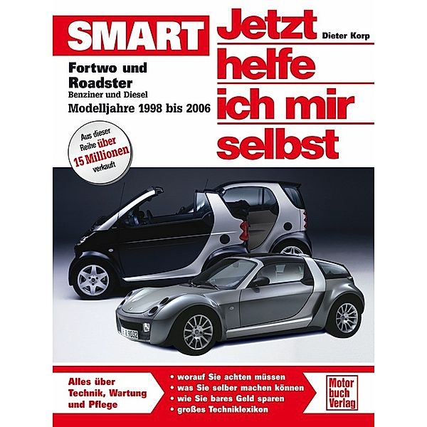 Smart Fortwo und Roadster / Jetzt helfe ich mir selbst Bd.255, Dieter Korp