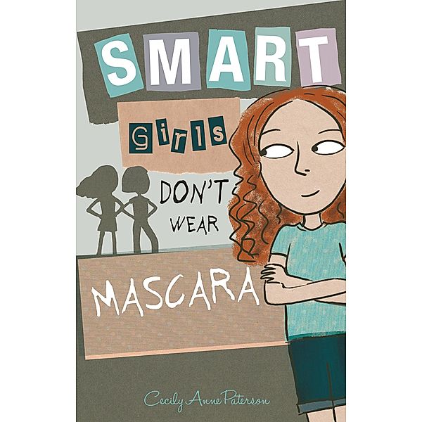 Smart Girls Don't Wear Mascara, Cecily Anne Paterson