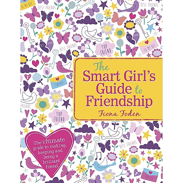 Smart Girl's Guide to Friendship / Scholastic, Fiona Foden