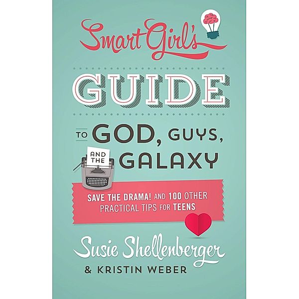 Smart Girl's Guide to God, Guys, and the Galaxy, Susie Shellenberger