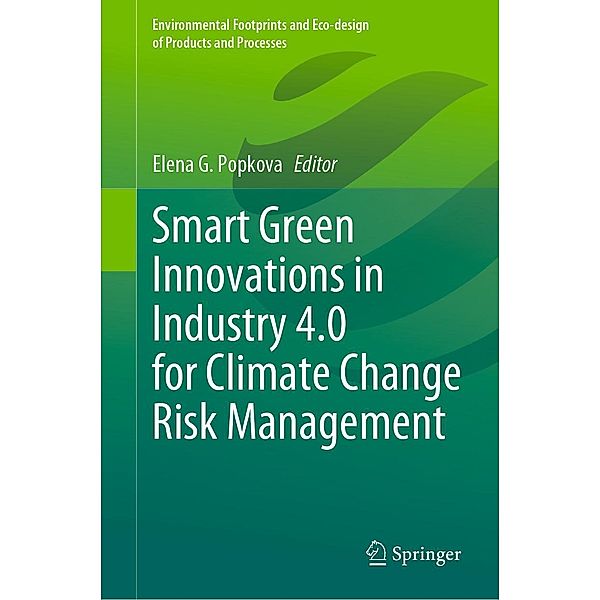 Smart Green Innovations in Industry 4.0 for Climate Change Risk Management / Environmental Footprints and Eco-design of Products and Processes