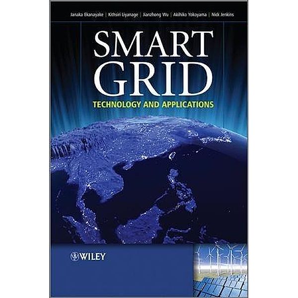 Smart Grid, Janaka B. Ekanayake, Nick Jenkins, Kithsiri Liyanage, Jianzhong Wu, Akihiko Yokoyama