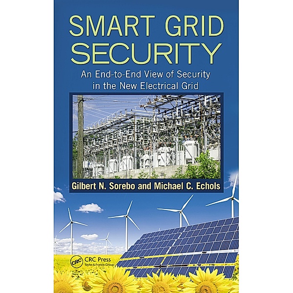 Smart Grid Security, Gilbert N. Sorebo, Michael C. Echols