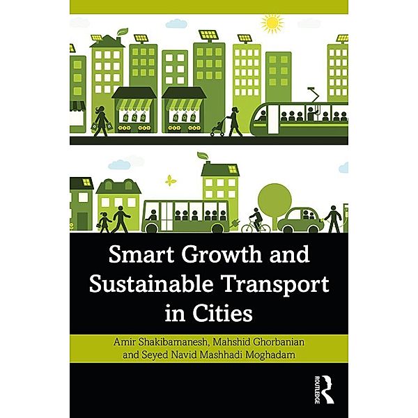 Smart Growth and Sustainable Transport in Cities, Amir Shakibamanesh, Mahshid Ghorbanian, Seyed Navid Mashhadi Moghadam