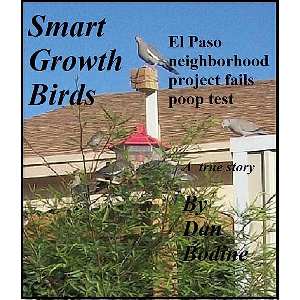 Smart Growth Birds: El Paso neighborhood project fails poop test, Dan Bodine