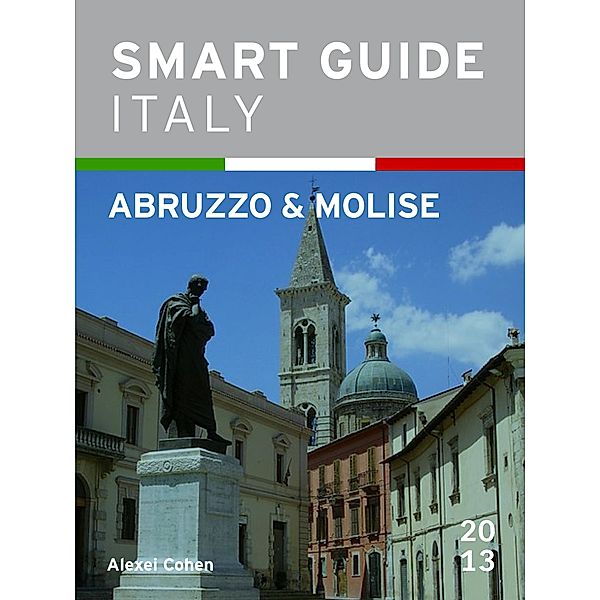 Smart Guide Italy: Abruzzo & Molise / Smart Guide Italy, Alexei Cohen