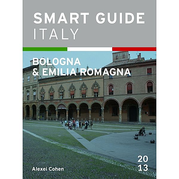 Smart Guide Italy: Bologna & Emilia Romagna, Alexei Cohen
