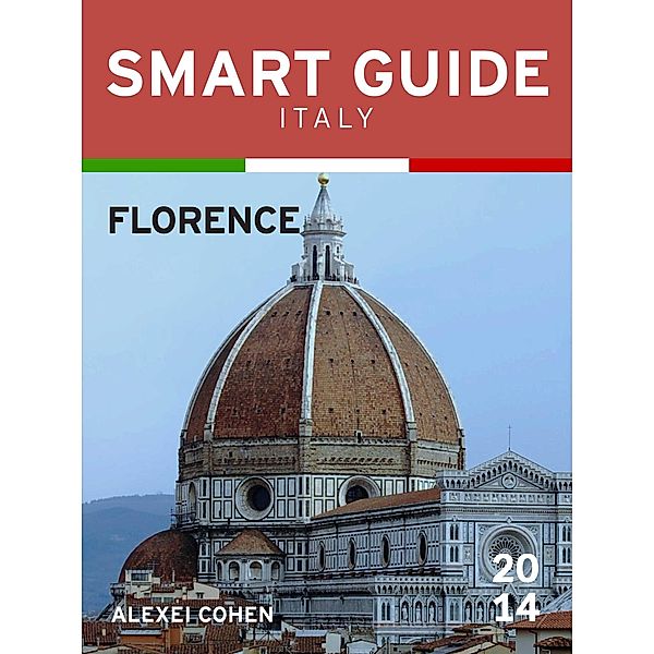 Smart Guide Italy: Florence / Smart Guide Italy, Alexei Cohen