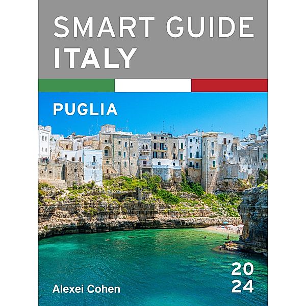Smart Guide Italy: Puglia / Smart Guide Italy, Alexei Cohen