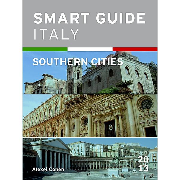 Smart Guide Italy: Southern Cities / Smart Guide Italy, Alexei Cohen