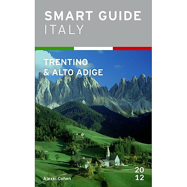 Smart Guide Italy: Trentino-Alto Adige / Smart Guide Italy, Alexei Cohen