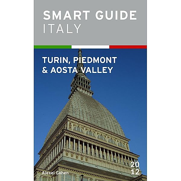 Smart Guide Italy: Turin, Piedmont and Aosta Valley / Smart Guide Italy, Alexei Cohen