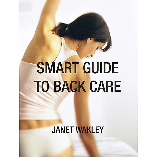 Smart Guide to Back Care, Janet Wakley