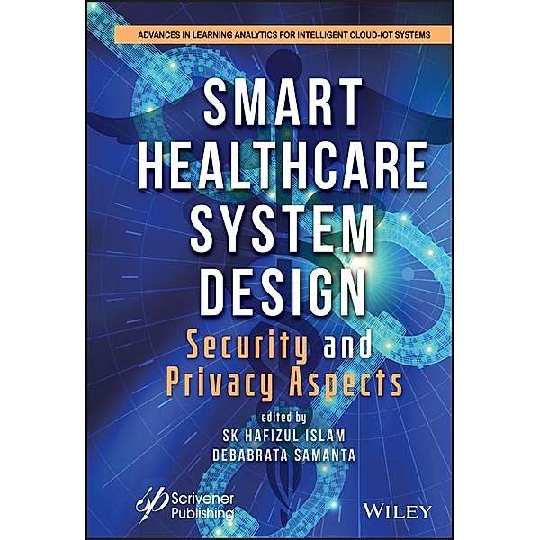 Smart Healthcare System Design / Advances in Learning Analytics for Intelligent Cloud-IoT Systems