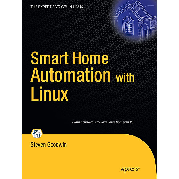 Smart Home Automation with Linux, Steven Goodwin