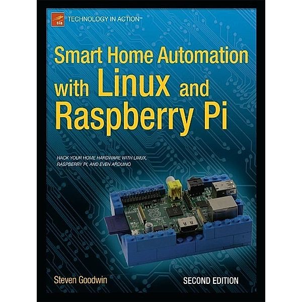 Smart Home Automation with Linux and Raspberry Pi, Steven Goodwin