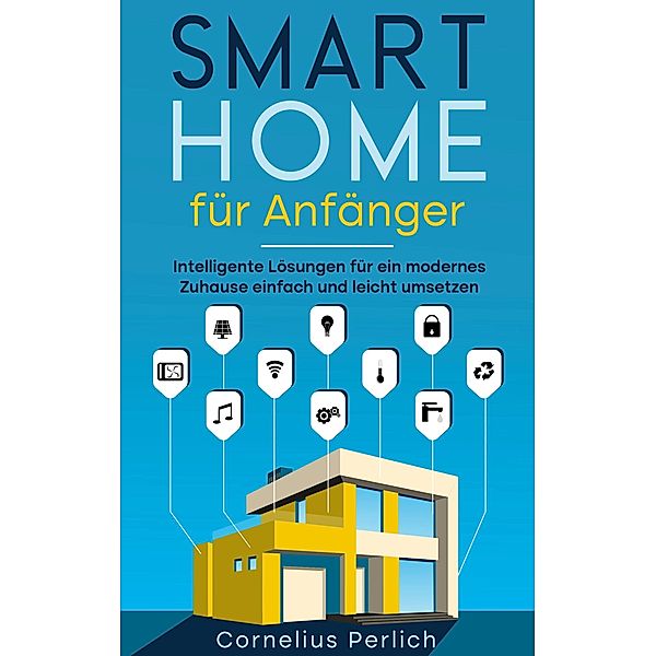 Smart Home für Anfänger, Cornelius Perlich