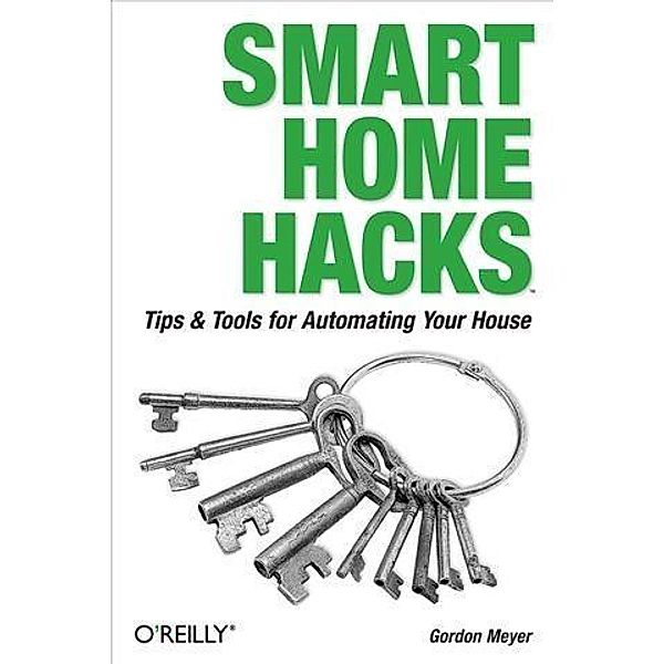 Smart Home Hacks, Gordon Meyer