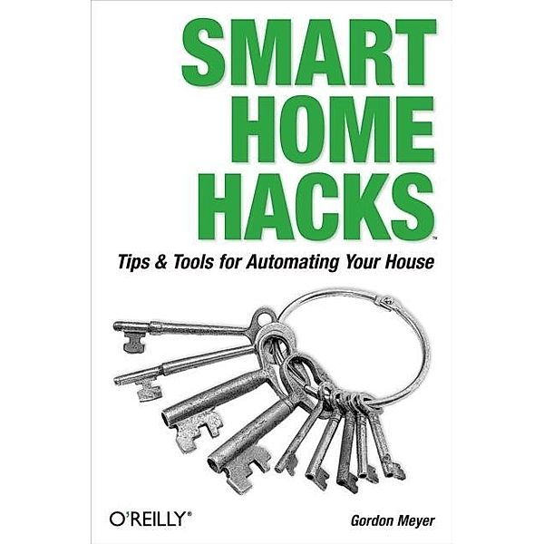 Smart Home Hacks / Hacks, Gordon Meyer