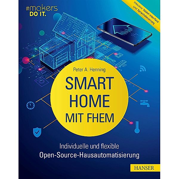 Smart Home mit FHEM / makers DO IT, Peter A. Henning