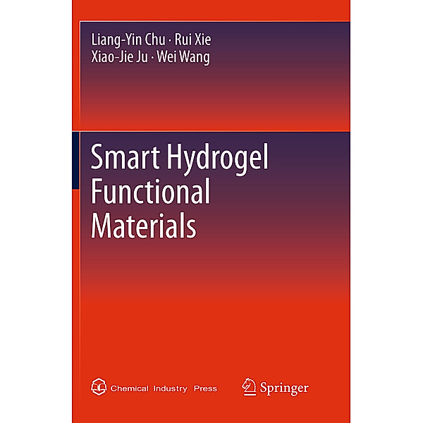 Smart Hydrogel Functional Materials, Liang-Yin Chu, Rui Xie, Xiao-Jie Ju, Wei Wang