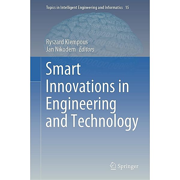 Smart Innovations in Engineering and Technology / Topics in Intelligent Engineering and Informatics Bd.15