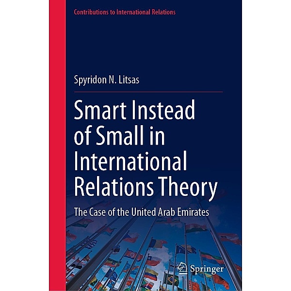 Smart Instead of Small in International Relations Theory / Contributions to International Relations, Spyridon N. Litsas