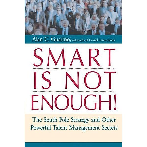 Smart Is Not Enough!, Alan C. Guarino